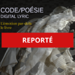 REPORTÉ - Code/Poésie -Digital Lyric: un horizon suisse en Lit & Tech